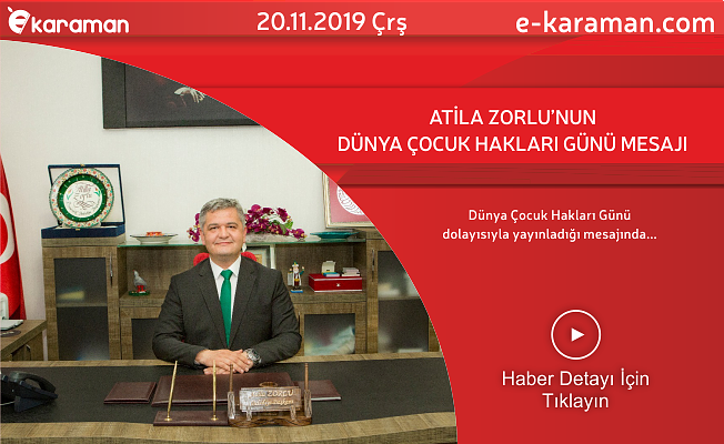 ATİLA ZORLU’NUN DÜNYA ÇOCUK HAKLARI GÜNÜ MESAJI