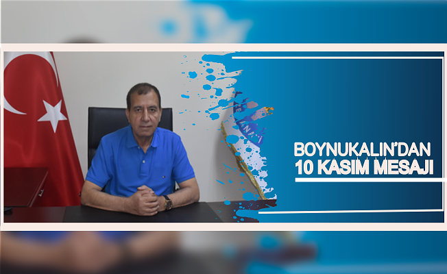 Boynukalın'dan 10 Kasım Mesajı