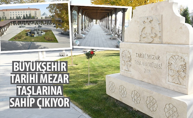 Büyükşehir, Tarihi Mezar Taşlarına Sahip Çıkıyor