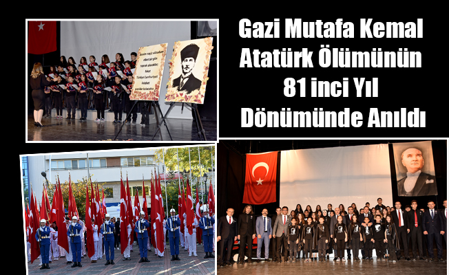 Gazi Mutafa Kemal Atatürk Ölümünün 81 inci Yıl Dönümünde Anıldı