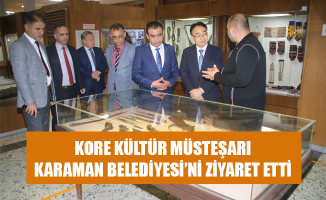 KORE KÜLTÜR MÜSTEŞARI KARAMAN BELEDİYESİ’Nİ ZİYARET ETTİ KORE KÜLTÜR MÜSTEŞARI KARAMAN BELEDİYESİ’Nİ ZİYARET ETTİ
