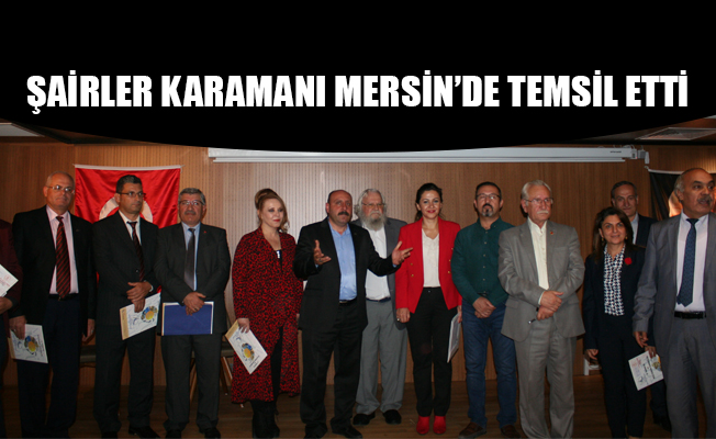 ŞAİRLER KARAMANI MERSİN’DE TEMSİL ETTİ