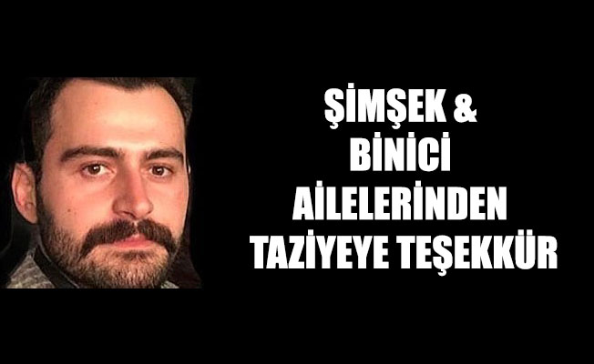 ŞİMŞEK & BİNİCİ AİLELERİNDEN TAZİYEYE TEŞEKKÜR