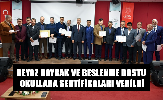 BEYAZ BAYRAK VE BESLENME DOSTU OKULLARA SERTİFİKALARI VERİLDİ BEYAZ BAYRAK VE BESLENME DOSTU OKULLARA SERTİFİKALARI VERİLDİ