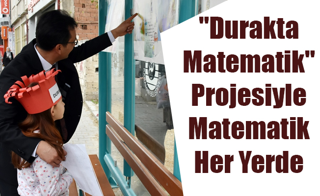 "Durakta Matematik" Projesiyle Matematik Her Yerde "Durakta Matematik" Projesiyle Matematik Her Yerde