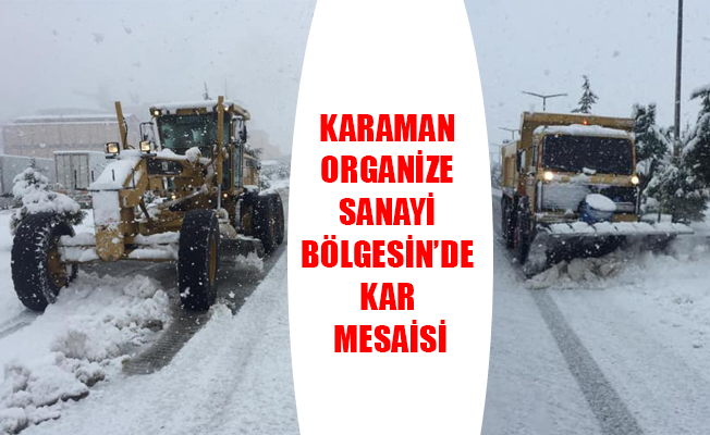 KARAMAN ORGANİZE SANAYİ BÖLGESİN’DE KAR MESAİSİ