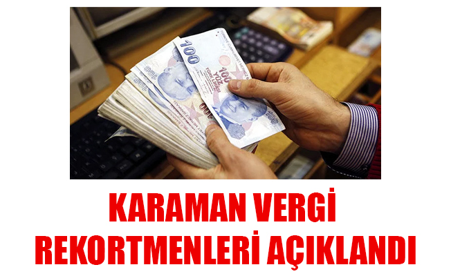 KARAMAN VERGİ REKORTMENLERİ AÇIKLANDI