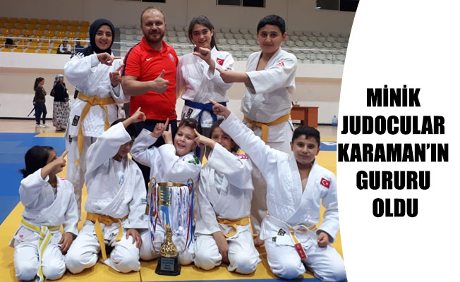 MİNİK JUDOCULAR KARAMAN’IN GURURU OLDU MİNİK JUDOCULAR KARAMAN’IN GURURU OLDU
