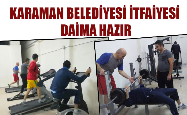 KARAMAN BELEDİYESİ İTFAİYESİ DAİMA HAZIR