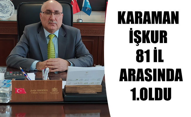 KARAMAN İŞKUR 81 İL ARASINDA 1.OLDU KARAMAN İŞKUR 81 İL ARASINDA 1.OLDU