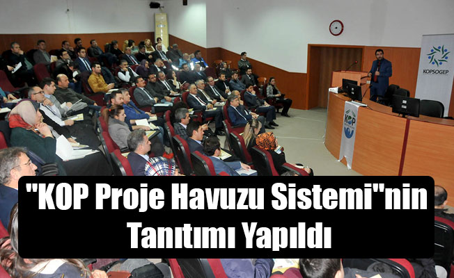 "KOP Proje Havuzu Sistemi"nin Tanıtımı Yapıldı "KOP Proje Havuzu Sistemi"nin Tanıtımı Yapıldı
