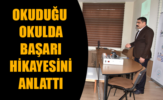 OKUDUĞU OKULDA BAŞARI HİKAYESİNİ ANLATTI