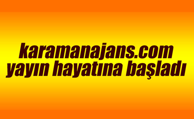 Karamanajans.com yayın hayatına başladı Karamanajans.com yayın hayatına başladı