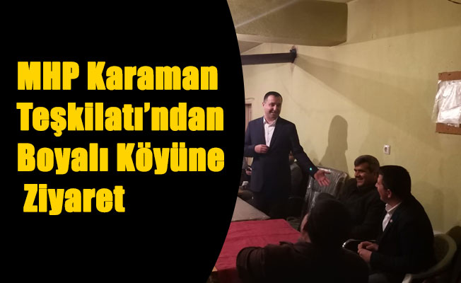 MHP Karaman Teşkilatı’ndan Boyalı Köyüne Ziyaret MHP Karaman Teşkilatı’ndan Boyalı Köyüne Ziyaret
