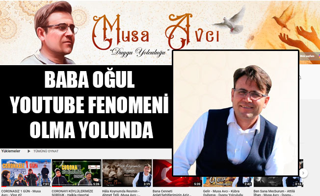 BABA OĞUL YOUTUBE FENOMENİ OLMA YOLUNDA