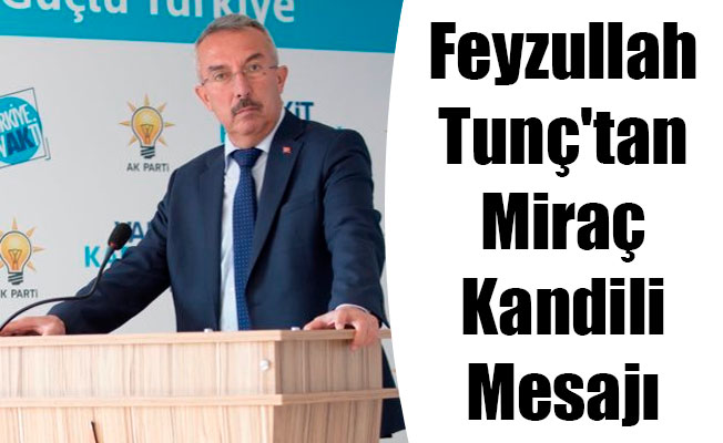 Feyzullah Tunç'tan Miraç Kandili Mesajı