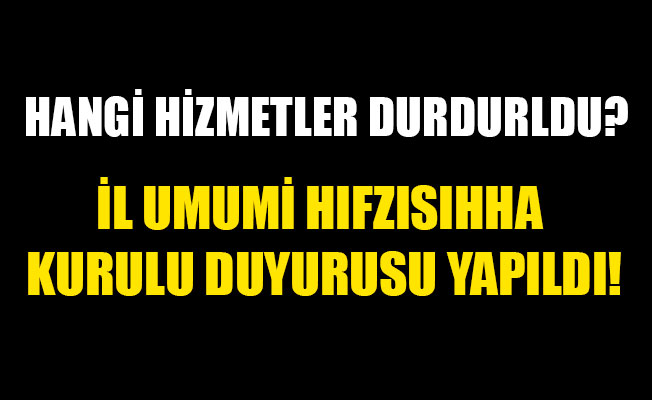 İL UMUMİ HIFZISIHHA KURULU DUYURUSU YAPILDI!