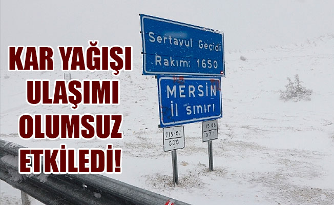 KAR YAĞIŞI ULAŞIMI OLUMSUZ ETKİLEDİ!