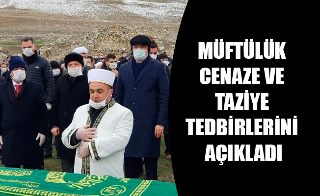 MÜFTÜLÜK CENAZE VE TAZİYE TEDBİRLERİNİ AÇIKLADI