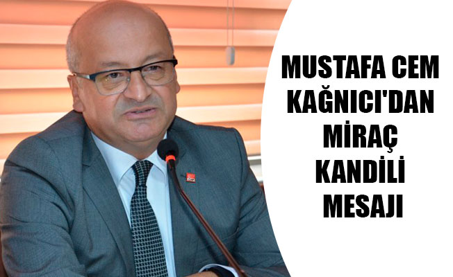 MUSTAFA CEM KAĞNICI'DAN MİRAÇ KANDİLİ MESAJI