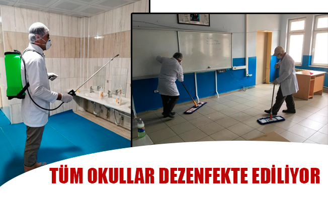 TÜM OKULLAR DEZENFEKTE EDİLİYOR