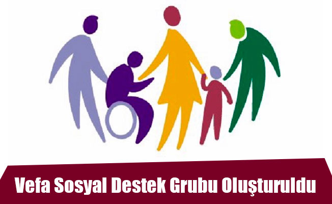 Vefa Sosyal Destek Grubu Oluşturuldu Vefa Sosyal Destek Grubu Oluşturuldu