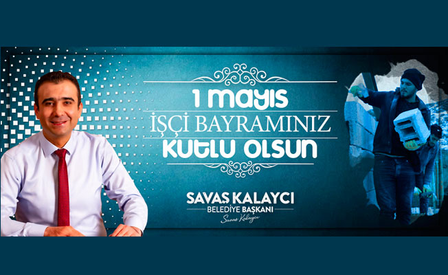 BAŞKAN KALAYCI’NIN 1 MAYIS MESAJI