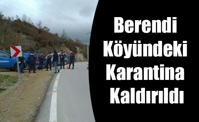 Berendi Köyündeki Karantina Kaldırıldı Berendi Köyündeki Karantina Kaldırıldı