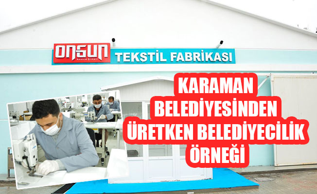 KARAMAN BELEDİYESİNDEN ÜRETKEN BELEDİYECİLİK ÖRNEĞİ