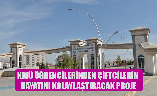 KMÜ ÖĞRENCİLERİNDEN ÇİFTÇİLERİN HAYATINI KOLAYLAŞTIRACAK PROJE