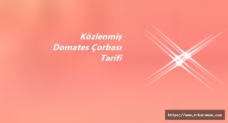 Közlenmiş Domates Çorbası Tarifi