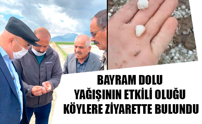 BAYRAM DOLU YAĞIŞININ ETKİLİ OLUĞU KÖYLERE ZİYARETTE BULUNDU