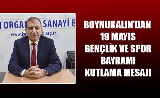 BOYNUKALIN’DAN  19 MAYIS GENÇLİK VE SPOR BAYRAMI KUTLAMA MESAJI