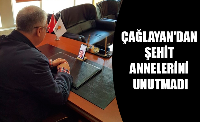 ÇAĞLAYAN'DAN ŞEHİT ANNELERİNİ UNUTMADI