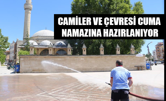 CAMİLER VE ÇEVRESİ CUMA NAMAZINA HAZIRLANIYOR