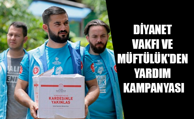 DİYANET VAKFI VE MÜFTÜLÜK'DEN YARDIM KAMPANYASI