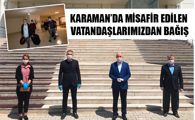 KARAMAN’DA MİSAFİR EDİLEN VATANDAŞLARIMIZDAN BAĞIŞ