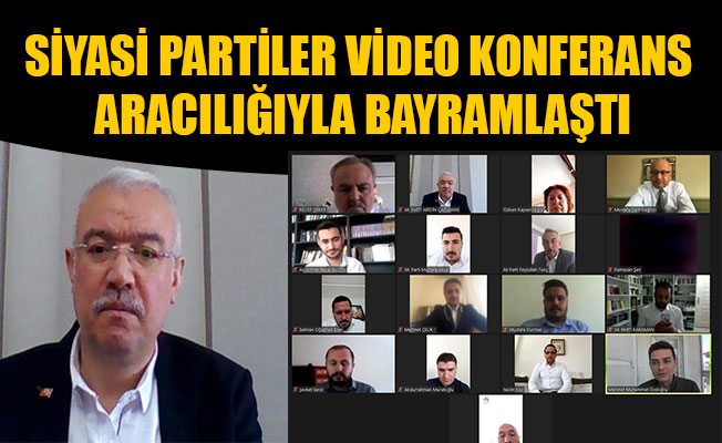 KARAMAN’DA SİYASİ PARTİLER VİDEO KONFERANS ARACILIĞIYLA BAYRAMLAŞTI