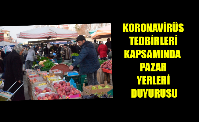 KORONAVİRÜS TEDBİRLERİ KAPSAMINDA PAZAR YERLERİ DUYURUSU KORONAVİRÜS TEDBİRLERİ KAPSAMINDA PAZAR YERLERİ DUYURUSU