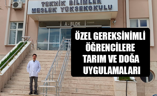 ÖZEL GEREKSİNİMLİ ÖĞRENCİLERE TARIM VE DOĞA UYGULAMALARI