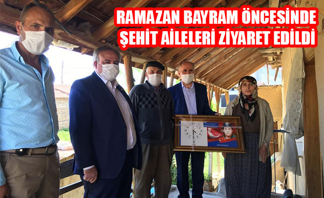 RAMAZAN BAYRAM ÖNCESİNDE ŞEHİT AİLELERİ ZİYARET EDİLDİ