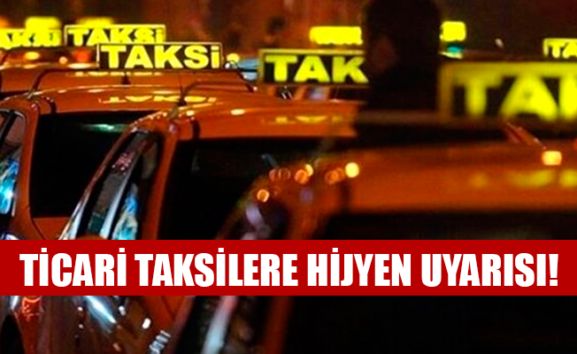 TİCARİ TAKSİLERE HİJYEN UYARISI!