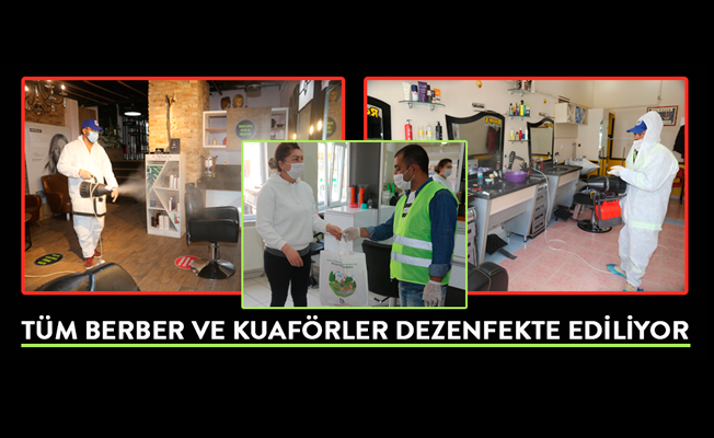 TÜM BERBER VE KUAFÖRLER DEZENFEKTE EDİLİYOR