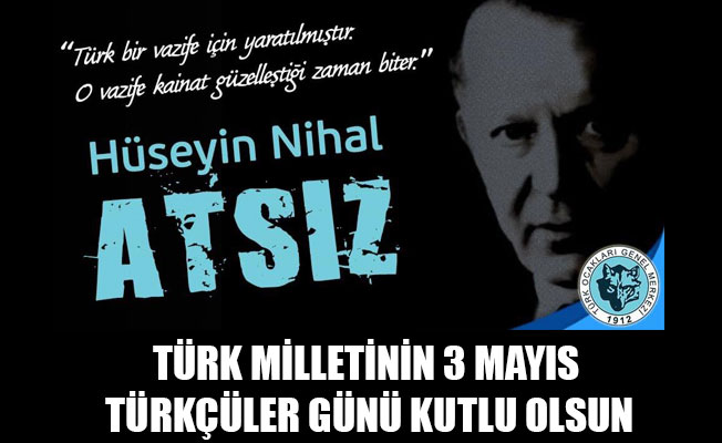 TÜRK MİLLETİNİN 3 MAYIS TÜRKÇÜLER GÜNÜ KUTLU OLSUN