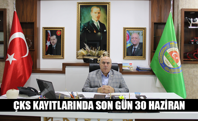 ÇKS KAYITLARINDA SON GÜN 30 HAZİRAN