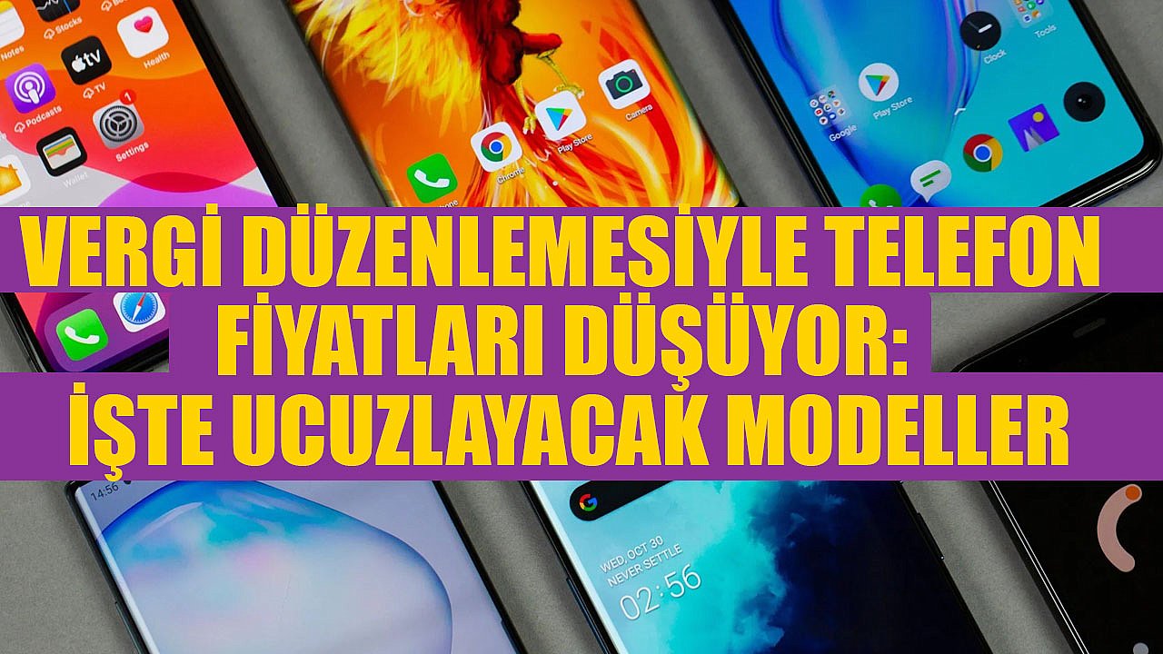 Vergi Düzenlemesiyle Telefon Fiyatları Düşüyor: İşte Ucuzlayacak Modeller
