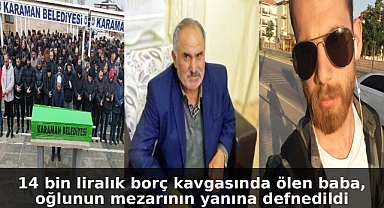 14 bin liralık borç kavgasında ölen baba, oğlunun mezarının yanına defnedildi