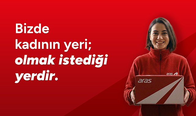 Aras Kargo'dan 8 Mart mesajı: 'Bizde kadının yeri olmak istediği yerdir'