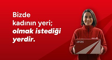 Aras Kargo'dan 8 Mart mesajı: 'Bizde kadının yeri olmak istediği yerdir'