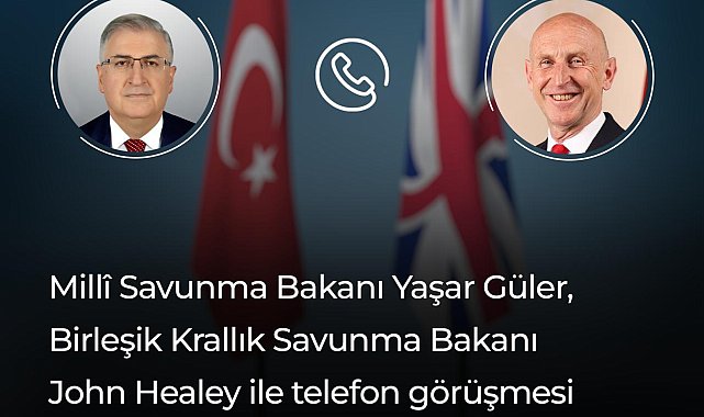 Bakan Güler, Birleşik Krallık Savunma Bakanı Healey ile telefonda görüştü